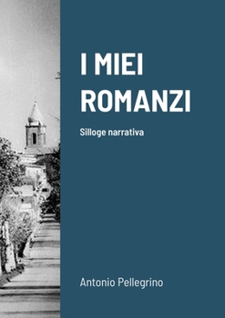 Paperback I Miei Romanzi: Silloge narrativa [Italian] Book