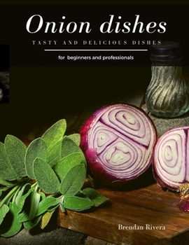 Paperback Onion Dishes: Tasty and Delicious dishes Book