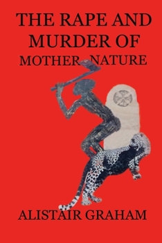 Paperback The Rape and Murder of Mother Nature Book
