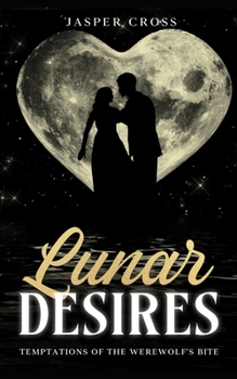 Paperback Lunar Desires: Temptations of the Werewolf's Bite Book