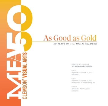 Paperback As Good as Gold: 50 Years of the MFA at Clemson Book