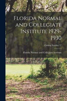 Paperback Florida Normal and Collegiate Institute 1929-1930; Catalog Number 37 Book