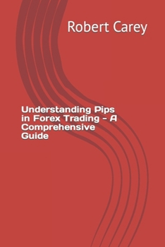 Paperback Understanding Pips in Forex Trading - A Comprehensive Guide Book