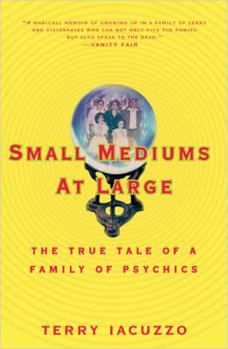 Paperback Small Mediums at Large: The True Tale of a Family of Psychics Book
