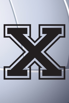 X Journal: A Monogrammed X Initial Capital Letter Volleyball Sports Notebook For Writing And Notes: Great Personalized Gift For All Players, Coaches, ... Last Names (Black White Grey Seam Ball Print)