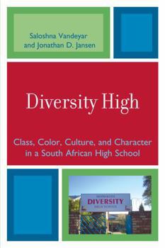 Paperback Diversity High: Class, Color, Culture, and Character in a South African High School Book