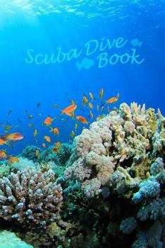 Paperback Scuba Dive Book: Dive Log, Scuba Dive Book, Scuba Logbook, Diver's Log Book