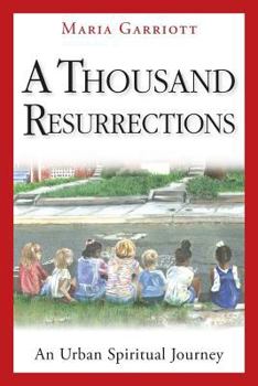 Paperback A Thousand Resurrections: An Urban Spiritual Journey Book