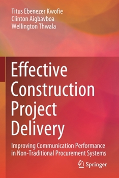 Paperback Effective Construction Project Delivery: Improving Communication Performance in Non-Traditional Procurement Systems Book