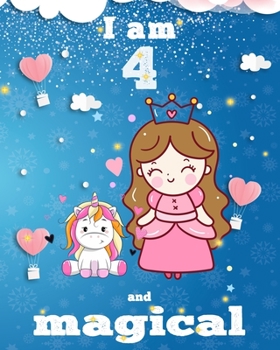 unicorn journal i am 4 and magical: A Happy Birthday 4 Years Old Unicorn Journal Notebook for Kids, coloring & Activity Book... 18 Adorable unicorn ... girls/ 4 Year Old Birthday Gift for Girls!