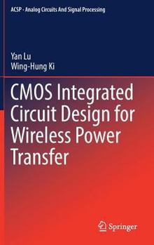 Hardcover CMOS Integrated Circuit Design for Wireless Power Transfer Book