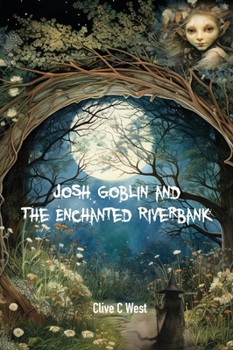 Hardcover Josh Goblin and The Enchanted Riverbank Book