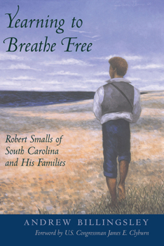 Hardcover Yearning to Breathe Free: Robert Smalls of South Carolina and His Families Book