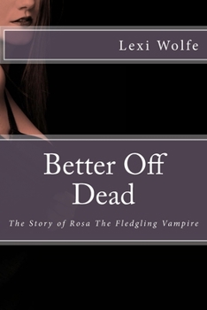 Paperback Better Off Dead: The Story Of Rosa, The Fledgling Vampire Book