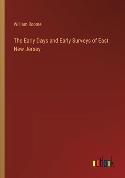 The Early Days and Early Surveys of East New Jersey