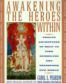 Paperback Awakening the Heroes Within: Twelve Archetypes to Help Us Find Ourselves and Transform Our World Book