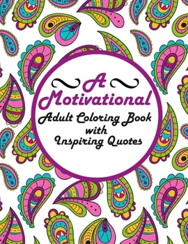 Paperback A Motivational Adult Coloring Book with Inspiring Quotes: Motivational Coloring Books For Girls Book