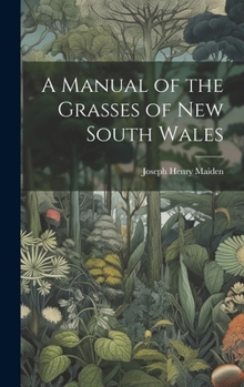 Hardcover A Manual of the Grasses of New South Wales Book