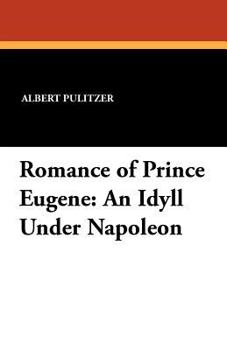 Paperback Romance of Prince Eugene: An Idyll Under Napoleon Book