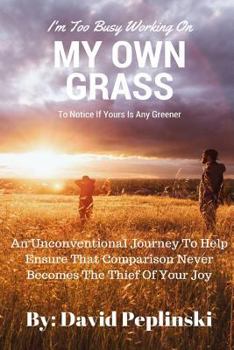 Paperback I'm Too Busy Working On MY OWN GRASS To Notice If Yours Is Any Greener Book