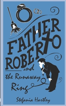 Father Roberto and the Runaway Ring: two heartwarming cosy mysteries (Father Roberto's cosy mysteries)
