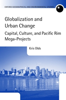 Paperback Globalization and Urban Change: Capital, Culture, and Pacific Rim Mega-Projects Book