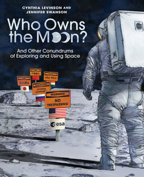 Hardcover Who Owns the Moon?: And Other Conundrums of Exploring and Using Space Book