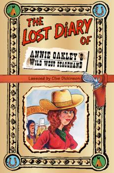 The Lost Diary of Annie Oakley's Wild West Stagehand - Book  of the Lost Diaries