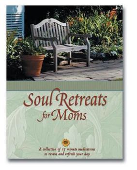 Hardcover Soul Retreats for Moms: 15 Minute Meditations to Revive and Refresh Your Day Book