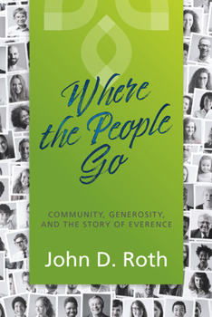 Paperback Where the People Go: Community, Generosity, and the Story of Everence Book