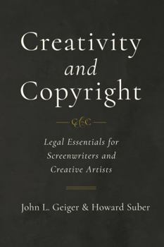 Paperback Creativity and Copyright: Legal Essentials for Screenwriters and Creative Artists Book