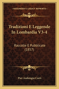 Paperback Tradizioni E Leggende In Lombardia V3-4: Raccolte E Pubblicate (1857) [Italian] Book