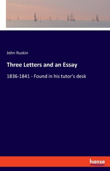 Paperback Three Letters and an Essay: 1836-1841 - Found in his tutor's desk Book