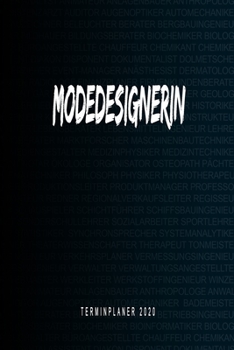 Modedesignerin - Terminplaner 2020: Kalender und Organisator für Modedesignerin. Terminkalender, Taschenkalender, Wochenplaner, Jahresplaner, Kalender ... zum Planen und Organisieren (German Edition)