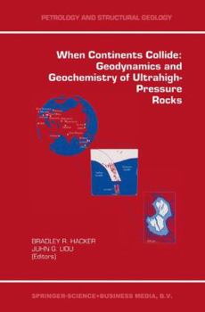 When Continents Collide: Geodynamics and Geochemistry of Ultrahigh-Pressure Rocks (Petrology and Structural Geology)