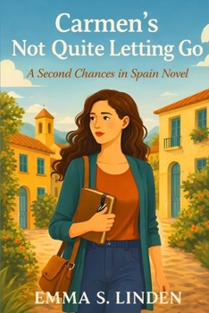 Paperback Carmen's Not Quite Letting Go: A second-chance romance in Spain Book