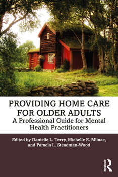 Paperback Providing Home Care for Older Adults: A Professional Guide for Mental Health Practitioners Book