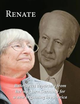 Paperback Renate: Departure from her war torn Germany for a new beginning in America Book
