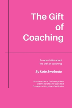Paperback The Gift of Coaching: An Open Letter About The Craft of Coaching Book