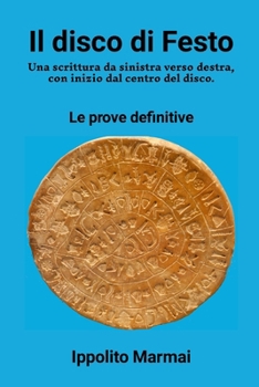Paperback Il disco di Festo Una scrittura da sinistra verso destra, con inizio dal centro del disco: Le prove definitive [Italian] Book