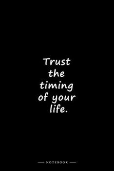 Paperback Trust the timing of your life.: Lined notebook (6x9 inches) Book