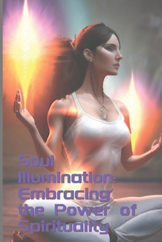 Paperback Soul Illumination: Embracing the Power of Spirituality Book