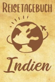 Paperback Reisetagebuch Indien: Reisebuch- Reise Tagebuch A5, Reisejournal f?r Reisende [German] Book