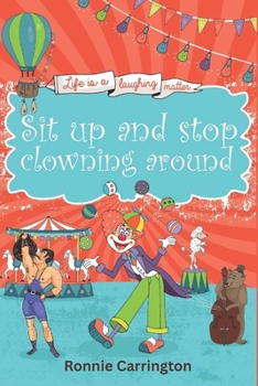 Paperback Sit up and stop clowning around: Life is a laughing matter Book