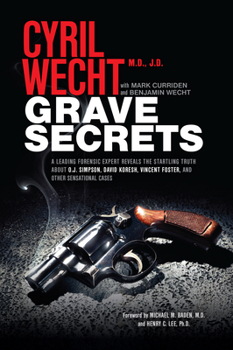Paperback Grave Secrets: A Leading Forensic Expert Reveals the Startling Truth about O.J. Simpson, David Koresh, Vincent Foster, and Other Sens Book