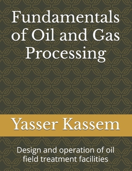 Paperback Fundamentals of Oil and Gas Processing: Design and operation of oil field treatment facilities Book