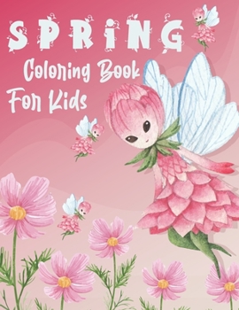Paperback Spring Coloring Book For Kids: Spring Coloring Book with Spring Scenes, Flowers, Butterflies, Nature, Trees, Sun And more. Book