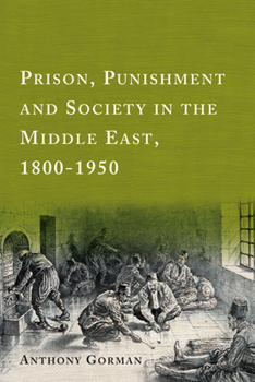 Hardcover Prison, Punishment and Society in the Middle East, 1800-1950 Book