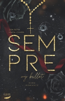 Sempre - my bullet (German Edition) - Book #1 of the Sempre