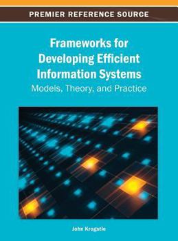 Hardcover Frameworks for Developing Efficient Information Systems: Models, Theory, and Practice Book